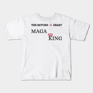 the return of the graet Maga king Kids T-Shirt